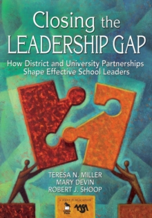 Closing the Leadership Gap : How District and University Partnerships Shape Effective School Leaders, Paperback Book Closing the Leadership Gap : How District and University Partnerships Shape Effective School Leaders, Paperback Book