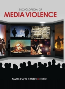 Encyclopedia of Media Violence : One-Volume Set, Hardback Book Encyclopedia of Media Violence : One-Volume Set, Hardback Book