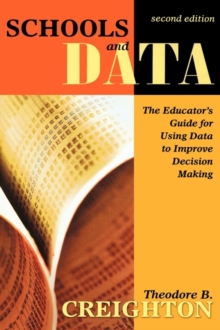 Schools and Data : The Educator's Guide for Using Data to Improve Decision Making