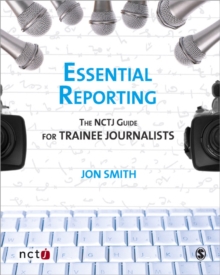 Essential Reporting : The NCTJ Guide for Trainee Journalists, Paperback Book Essential Reporting : The NCTJ Guide for Trainee Journalists, Paperback Book