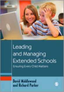 Leading and Managing Extended Schools : Ensuring Every Child Matters, Hardback Book Leading and Managing Extended Schools : Ensuring Every Child Matters, Hardback Book