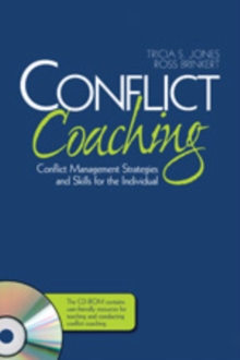 Conflict Coaching : Conflict Management Strategies and Skills for the Individual