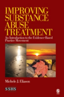 Improving Substance Abuse Treatment : An Introduction to the Evidence-Based Practice Movement, Paperback Book Improving Substance Abuse Treatment : An Introduction to the Evidence-Based Practice Movement, Paperback Book