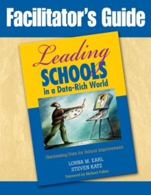 Facilitator's Guide to Leading Schools in a Data-Rich World : Harnessing Data for School Improvement, Paperback / softback Book Facilitator's Guide to Leading Schools in a Data-Rich World : Harnessing Data for School Improvement, Paperback / softback Book