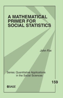 A Mathematical Primer for Social Statistics, Paperback / softback Book A Mathematical Primer for Social Statistics, Paperback / softback Book