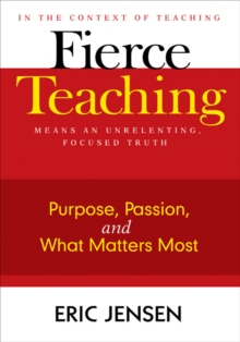 Fierce Teaching : Purpose, Passion, and What Matters Most