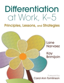 Differentiation at Work, K-5 : Principles, Lessons, and Strategies