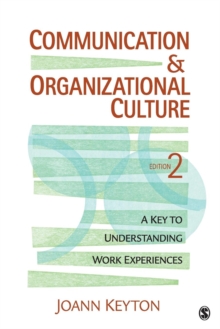 Communication and Organizational Culture : A Key to Understanding Work Experiences, Paperback / softback Book Communication and Organizational Culture : A Key to Understanding Work Experiences, Paperback / softback Book