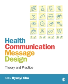 Health Communication Message Design : Theory and Practice, Paperback Book Health Communication Message Design : Theory and Practice, Paperback Book