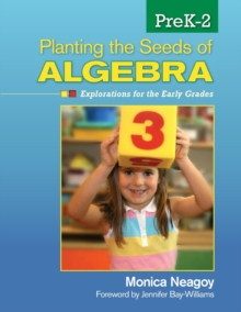 Planting the Seeds of Algebra, PreK-2 : Explorations for the Early Grades