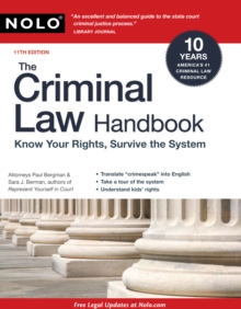 The Criminal Law Handbook : Know Your Rights, Survive the System