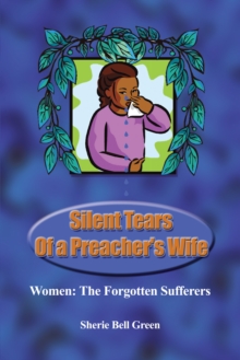 Silent Tears of a Preacher's Wife : Women: the Forgotten Sufferers