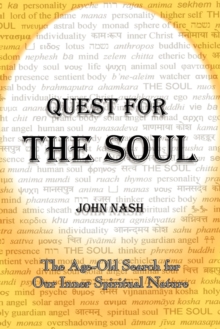 Quest for the Soul : The Age-Old Search for Our Inner Spiritual Nature