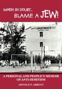 When in Doubt...Blame a Jew! : A Personal and People's Memoir of Anti-Semitism