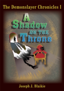 The Demonslayer Chronicles I : A Shadow on the Throne