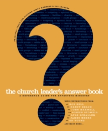 The Church Leader's Answer Book : A Reference Guide for Effective Ministry, Hardback Book The Church Leader's Answer Book : A Reference Guide for Effective Ministry, Hardback Book