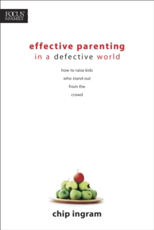 Effective Parenting in a Defective World : How to Raise Kids Who Stand Out from the Crowd, Paperback Book Effective Parenting in a Defective World : How to Raise Kids Who Stand Out from the Crowd, Paperback Book