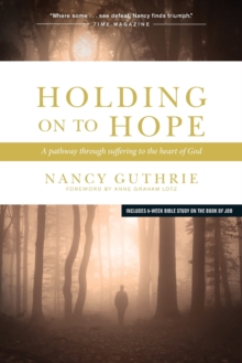 Holding on to Hope : A Pathway Through Suffering to the Heart of God, Paperback Book Holding on to Hope : A Pathway Through Suffering to the Heart of God, Paperback Book
