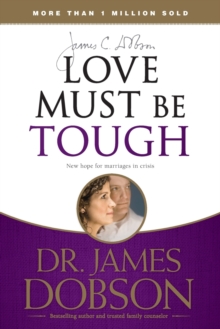Love Must Be Tough : New Hope for Marriages in Crisis, Paperback Book Love Must Be Tough : New Hope for Marriages in Crisis, Paperback Book