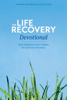 The Life Recovery Devotional : Thirty Meditations from Scripture for Each Step in Recovery, Paperback Book The Life Recovery Devotional : Thirty Meditations from Scripture for Each Step in Recovery, Paperback Book