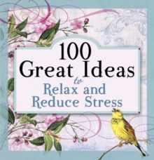 100 Great Ideas to Relax and Reduce Stress, Paperback Book 100 Great Ideas to Relax and Reduce Stress, Paperback Book