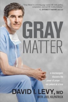 Gray Matter : A Neurosurgeon Discovers the Power of Prayer... One Patient at a Time, Paperback Book Gray Matter : A Neurosurgeon Discovers the Power of Prayer... One Patient at a Time, Paperback Book
