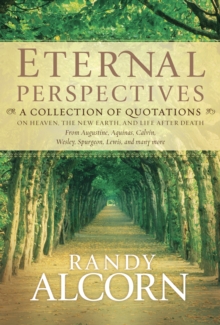 Eternal Perspectives : A Collection of Quotations on Heaven, the New Earth, and Life After Death, Hardback Book Eternal Perspectives : A Collection of Quotations on Heaven, the New Earth, and Life After Death, Hardback Book