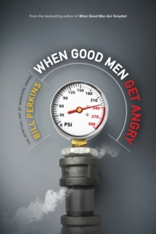 When Good Men Get Angry : The Spiritual Art of Managing Anger, Paperback Book When Good Men Get Angry : The Spiritual Art of Managing Anger, Paperback Book