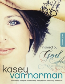 Named by God : Overcoming Your Past, Transforming Your Present, Embracing Your Future, Paperback / softback Book Named by God : Overcoming Your Past, Transforming Your Present, Embracing Your Future, Paperback / softback Book