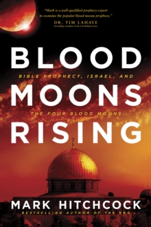 Blood Moons Rising : Bible Prophecy, Israel, and the Four Blood Moons, Paperback / softback Book Blood Moons Rising : Bible Prophecy, Israel, and the Four Blood Moons, Paperback / softback Book