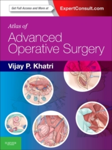 Atlas of Advanced Operative Surgery : Expert Consult - Online and Print, Hardback Book Atlas of Advanced Operative Surgery : Expert Consult - Online and Print, Hardback Book