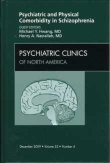 Psychiatric and Physical Comorbidity in Schizophrenia, An Issue of Psychiatric Clinics, Hardback Book Psychiatric and Physical Comorbidity in Schizophrenia, An Issue of Psychiatric Clinics, Hardback Book