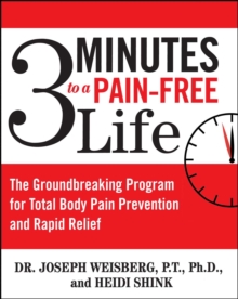 3 Minutes to a Pain-Free Life : The Groundbreaking Program for Total Body Pain Prevention and Rapid Relief