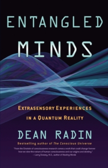 Entangled Minds : Extrasensory Experiences in a Quantum Reality