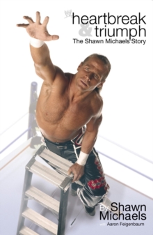 Heartbreak & Triumph : The Shawn Michaels Story, Paperback Book Heartbreak & Triumph : The Shawn Michaels Story, Paperback Book