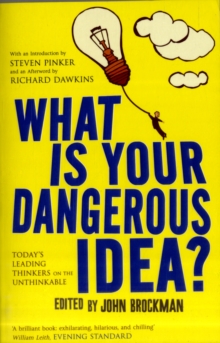 What is Your Dangerous Idea? : Today's Leading Thinkers on the Unthinkable, Paperback Book What is Your Dangerous Idea? : Today's Leading Thinkers on the Unthinkable, Paperback Book