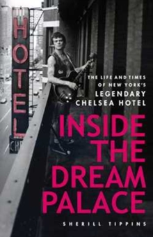Inside the Dream Palace : The Life and Times of New York's Legendary Chelsea Hotel, Paperback Book Inside the Dream Palace : The Life and Times of New York's Legendary Chelsea Hotel, Paperback Book