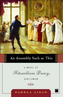 An Assembly Such as This : A Novel of Fitzwilliam Darcy, Gentleman