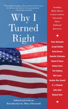 Why I Turned Right : Leading Baby Boom Conservatives Chronicle Their Political Journeys