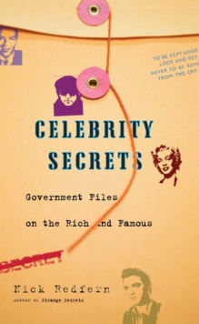 Celebrity Secrets : Official Government Files on the Rich and Famous