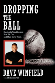 Dropping the Ball : Baseball's Troubles and How We Can and Must Solve Them