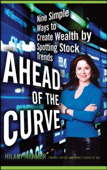 Ahead of the Curve : Nine Simple Ways to Create Wealth by Spotting Stock Trends