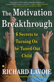 The Motivation Breakthrough : 6 Secrets to Turning On the Tuned-Out Child