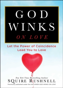 God Winks on Love : Let the Power of Coincidence Lead You to Love