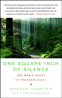 One Square Inch of Silence : One Man's Search for Natural Silence in a Noisy World