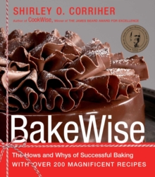 BakeWise : The Hows and Whys of Successful Baking with Over 200 Magnificent Recipes