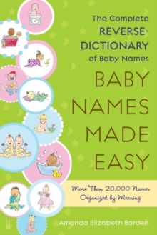Baby Names Made Easy : The Complete Reverse Dictionary of Baby Names, Paperback Book Baby Names Made Easy : The Complete Reverse Dictionary of Baby Names, Paperback Book