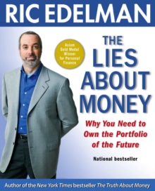 The Lies About Money : Achieving Financial Security and True Wealth by Avoiding the Lies Others Tell Us-- and the Lies We Tell Ourselves