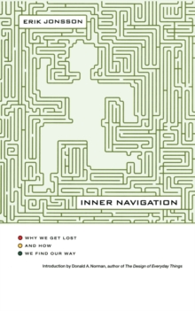 Inner Navigation : Why We Get Lost in the World and How We Find Our Way, Paperback / softback Book Inner Navigation : Why We Get Lost in the World and How We Find Our Way, Paperback / softback Book