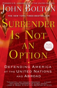 Surrender Is Not an Option : Defending America at the United Nations